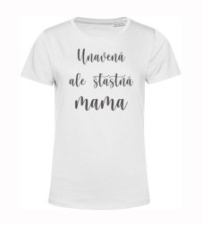 Dámske tričko unavená ale šťastná mama