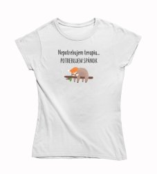 Dámske vtipné tričko potrebujem spánok