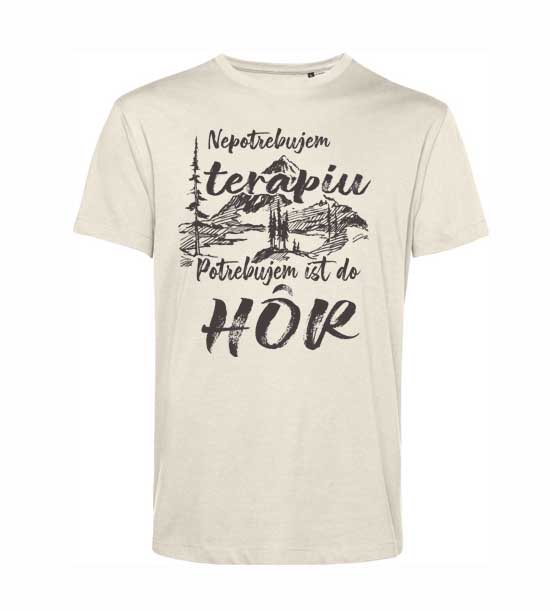 Pánske BIO tričko potrebujem ísť do hôr VÝPREDAJ