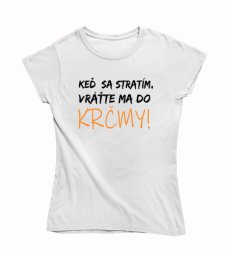 Dámske vtipné  tričko keď sa stratím vráťte ma do krčmy