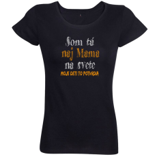 Dámske Bio tričko Som tá naj maminka...Moje deti to potvrdia