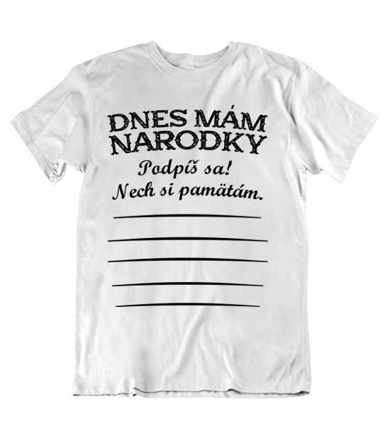 Pánske vtipné tričko Dnes mám narodeniny