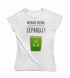 Dámske vtipné tričko Separuj !
