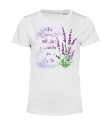 Dámske tričko pre maminku s textom  levanduľa
