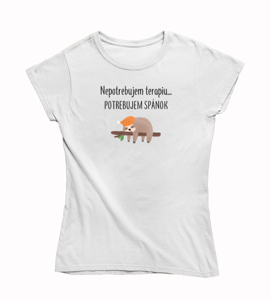 Dámske vtipné tričko potrebujem spánok