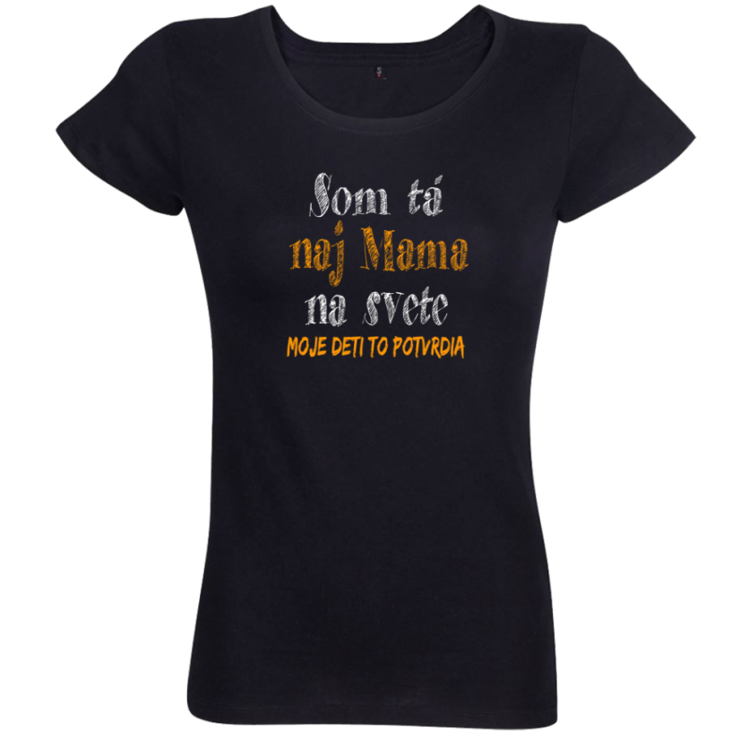 Dámske Bio tričko Som tá naj maminka...Moje deti to potvrdia