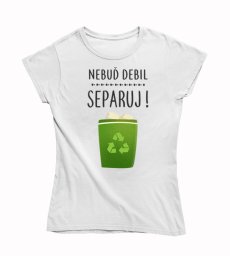 Dámske vtipné tričko Separuj !