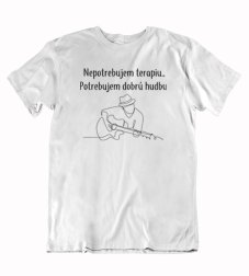 Pánske tričko nepotrebujem terapiu potrebujem dobrú hudbu