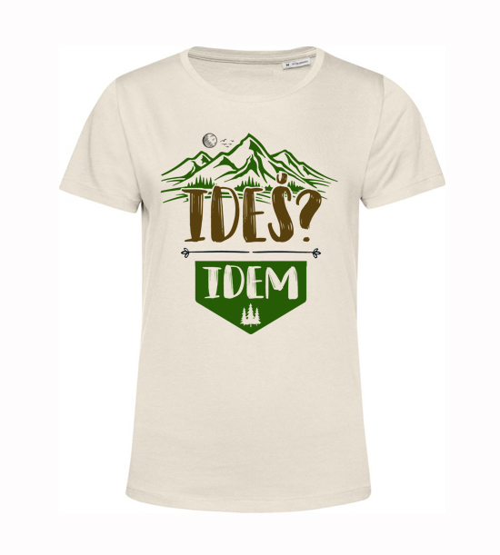 Dámske BIO  tričko  ideš? idem