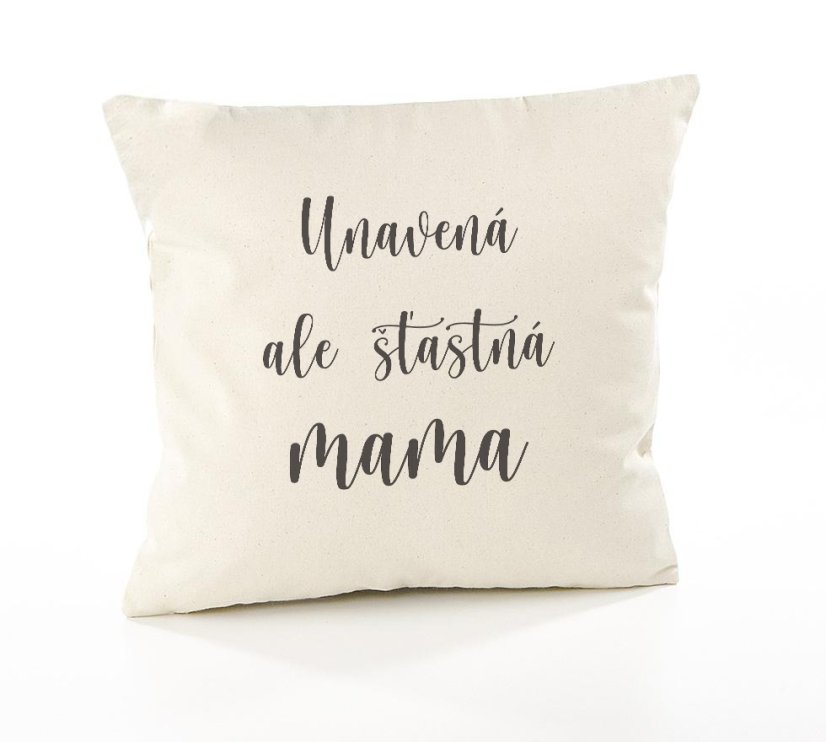 Vankúš Unavená ale šťastná mama