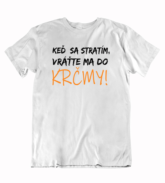 Pánske vtipné tričko keď sa stratím vráťte ma do krčmy