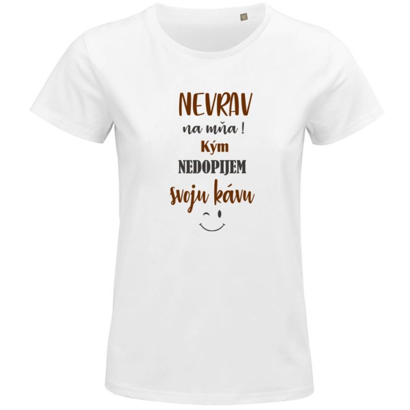 Dámske vtipné tričko Nevrav na mňa