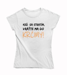 Dámske vtipné  tričko keď sa stratím vráťte ma do krčmy