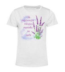 Dámske tričko pre maminku s textom  levanduľa