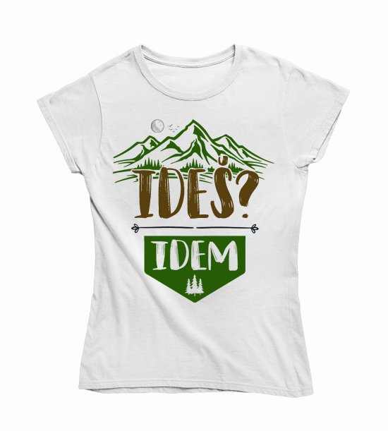 Dámske BIO  tričko  ideš? idem