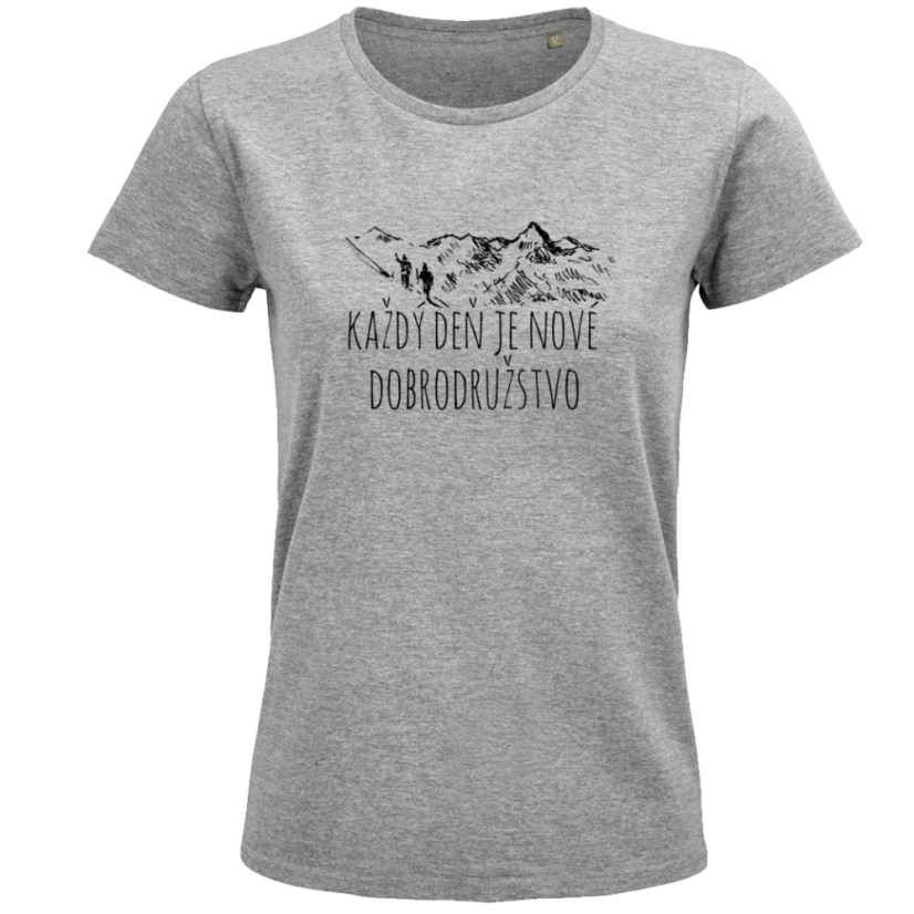 Dámske tričko Každý deň je nové dobrodružstvo