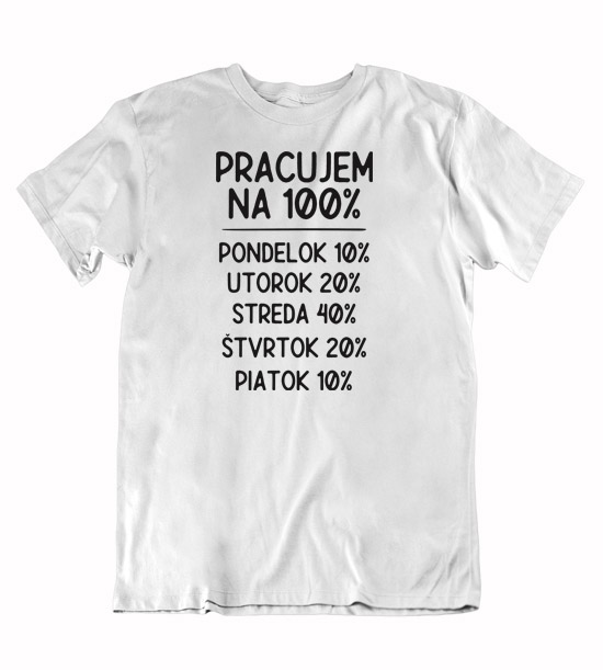 Pánske vtipné tričko pracujem na 100%